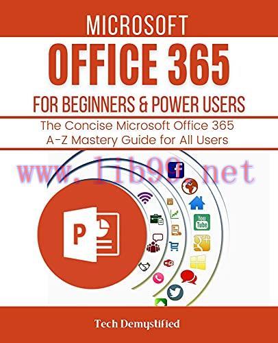 [FOX-Ebook]Microsoft Office 365 For Beginners & Power Users 2021: The Concise Microsoft Office ...