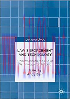 Law Enforcement and Technology: Understanding the Use of Technology for Policing 1st ed. 2016 E...