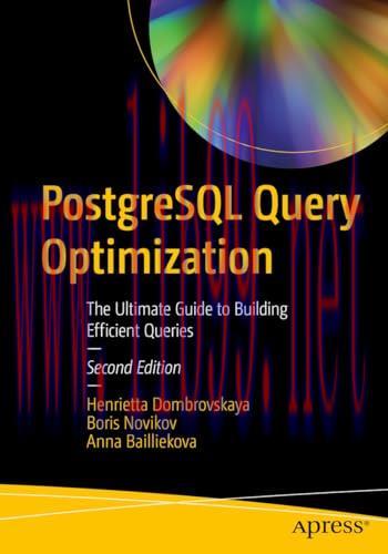 [FOX-Ebook]PostgreSQL Query Optimization, 2nd Edition: The Ultimate Guide to Building Efficient...