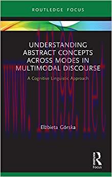 (PDF)Understanding Abstract Concepts across Modes in Multimodal Discourse: A Cognitive Linguist...