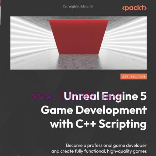 [FOX-Ebook]Unreal Engine 5 Game Development with C++ Scripting: Become a professional game deve...