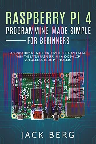 [FOX-Ebook]Raspberry Pi 4 Programming Made Simple For Beginners: A Comprehensive Guide On How T...