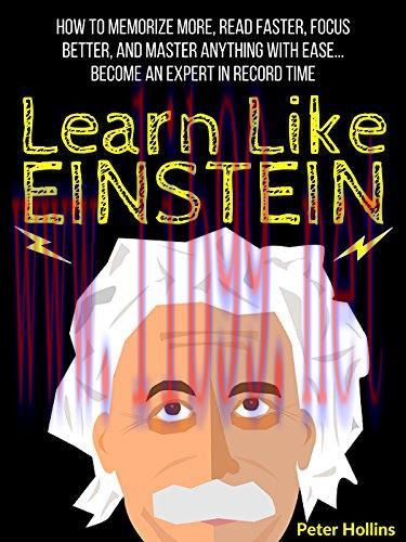 [FOX-Ebook]Learn Like Einstein: Memorize More, Read Faster, Focus Better, and Master Anything W...