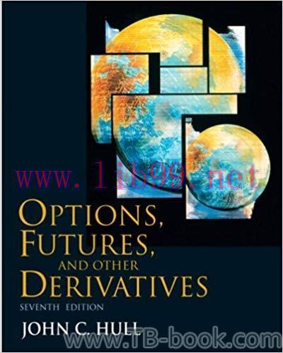 Options, Futures, and Other Derivatives 7th Edition by John C. Hull