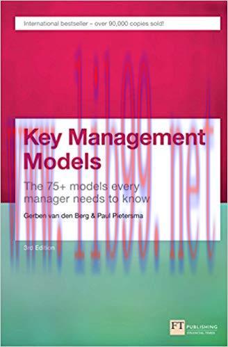 Key Management Models, 3rd Edition: The 75+ Models Every Manager Needs to Know 3rd Edition,
