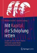 [PDF]Mit Kapital die Sch&ouml;pfung retten: Es gibt nur Eine zweite Chance: Erneuerte soziale Markt-...