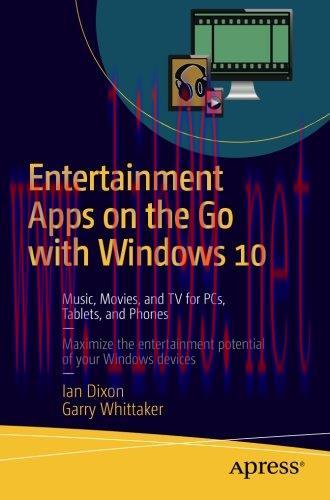 [FOX-Ebook]Entertainment Apps On the Go with Windows 10: Music, Movies, and TV for PCs, Tablets...