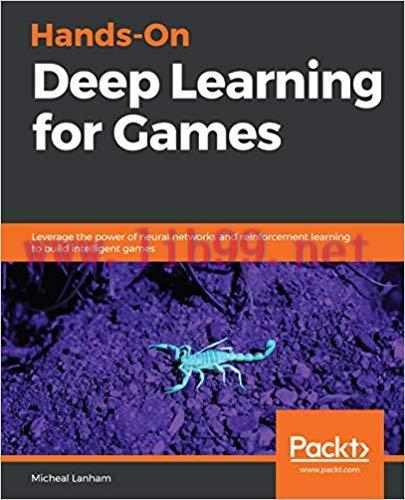 Hands-On Deep Learning for Games: Leverage the power of neural networks and reinforcement learn...