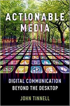 Actionable Media: Digital Communication Beyond the Desktop 1st Edition,