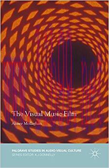 The Visual Music Film (Palgrave Studies in Audio-Visual Culture) 1st ed. 2015 Edition,