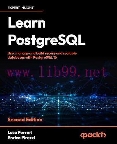 [FOX-Ebook]Learn PostgreSQL: Use, manage, and build secure and scalable databases with PostgreS...