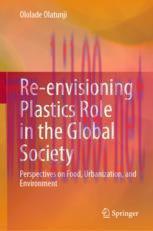 [PDF]Re-envisioning Plastics Role in the Global Society: Perspectives on Food, Urbanization, an...