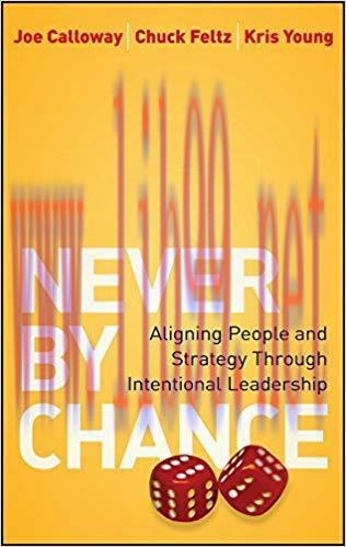 (PDF)Never by Chance: Aligning People and Strategy Through Intentional Leadership 1st Edition