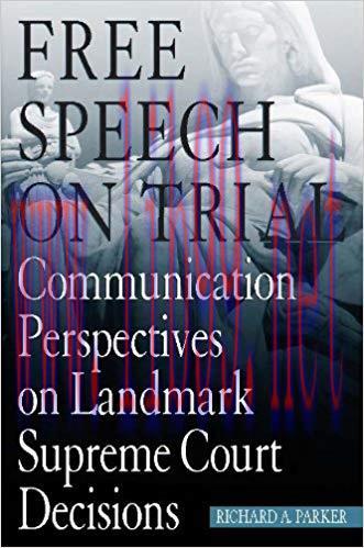 Free Speech On Trial: Communication Perspectives on Landmark Supreme Court Decisions
