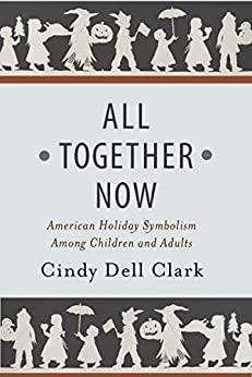 (PDF)All Together Now American Holiday Symbolism Among Children and Adults (Rutgers Series in C...