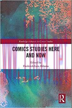 Comics Studies Here and Now (Routledge Advances in Comics Studies) 1st Edition,
