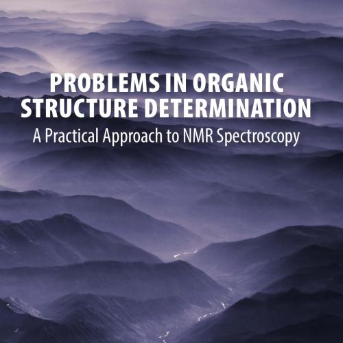 Problems In Organic Structure Determination_ A Practical Approach To Nmr Spectroscopy