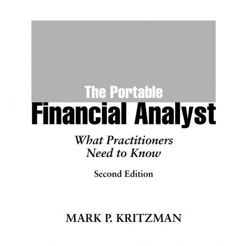 Portable Financial Analyst_ What Practitioners Need to Know, 2nd Edition, the