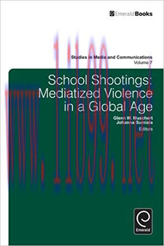 School Shootings: Mediatized Violence in a Global Age (Studies in Media and Communications Book...