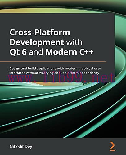 [FOX-Ebook]Cross-Platform Development with Qt 6 and Modern C++: Design and build applications w...