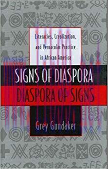 Signs of Diaspora / Diaspora of Signs: Literacies, Creolization, and Vernacular Practice in Afr...