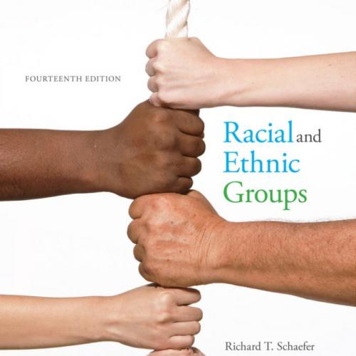 Racial and Ethnic Groups, 14th Edition by Richard T. Schaefer