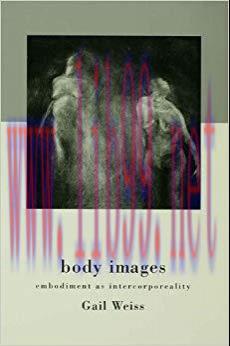 Body Images: Embodiment as Intercorporeality 1st Edition,