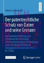 [PDF]Der patentrechtliche Schutz von Daten und seine Grenzen: Gleichzeitig ein Beitrag zum Erfo...