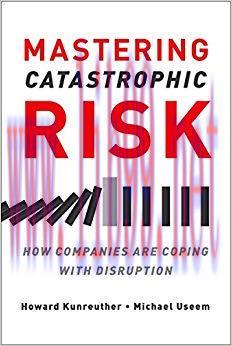 (PDF)Mastering Catastrophic Risk: How Companies Are Coping with Disruption 1st Edition