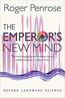 The Emperor&rsquo;s New Mind: Concerning Computers, Minds, and the Laws of Physics (Oxford Landmark S...