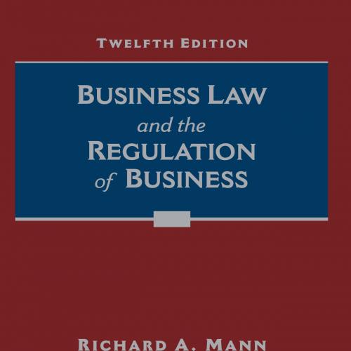 Business Law and the Regulation of Business 12th - Richard A. Mann & Barry S. Roberts