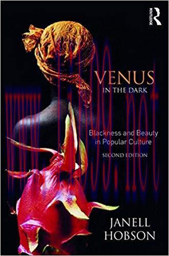 Venus in the Dark: Blackness and Beauty in Popular Culture 2nd Edition,