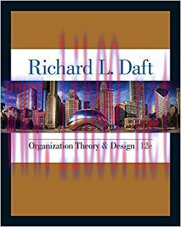Organization Theory and Design (MindTap Course List) 12th Edition,