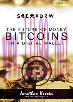 (PDF)Bitcoin Step by Step Guide : The Future Of Money (Bitcoins In A Digital Wallet)