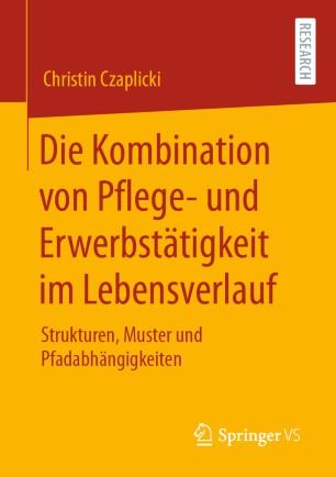 Die Kombination von Pflege- und Erwerbst&auml;tigkeit im Lebensverlauf