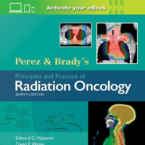 Perez & Brady&rsquo;s Principles and Practice of Radiation Oncology 7th - Perez 2018