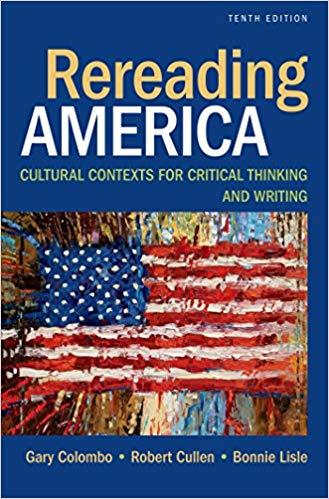 Rereading America Cultural Contexts for Critical Thinking and Writing 10th Edition