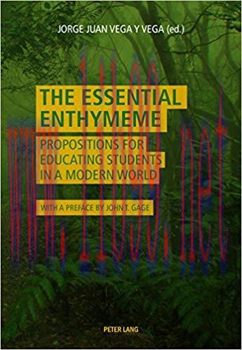 The Essential Enthymeme: Propositions for Educating Students in a Modern World 1st Edition,