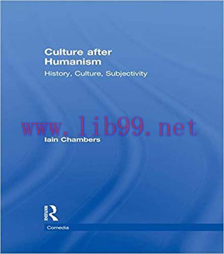 Culture after Humanism: History, Culture, Subjectivity (Comedia) 1st Edition,