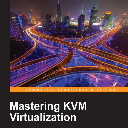 Mastering KVM Virtualization