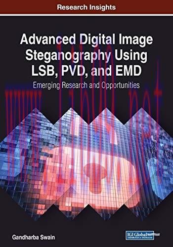 [FOX-Ebook]Advanced Digital Image Steganography Using LSB, PVD, and EMD: Emerging Research and ...