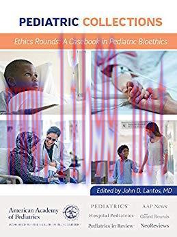 [PDF]Ethics Rounds A Casebook in Pediatric Bioethics
