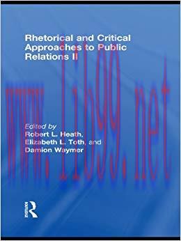 Rhetorical and Critical Approaches to Public Relations II (Routledge Communication Series) 2nd ...