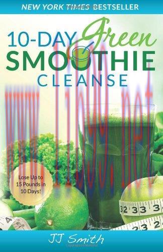 [FOX-Ebook]10-Day Green Smoothie Cleanse: Lose Up to 15 Pounds in 10 Days!