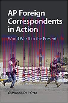 AP Foreign Correspondents in Action: World War II to the Present