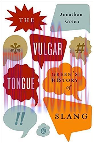 The Vulgar Tongue: Green&rsquo;s History of Slang 1st Edition,