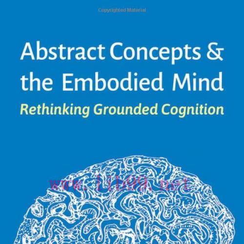 [AME]Abstract Concepts and the Embodied Mind: Rethinking Grounded Cognition (EPUB)