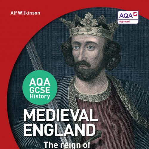 AQA GCSE History_ Medieval England - the Reign of Edward I 1272-1307 - Alf Wilkinson