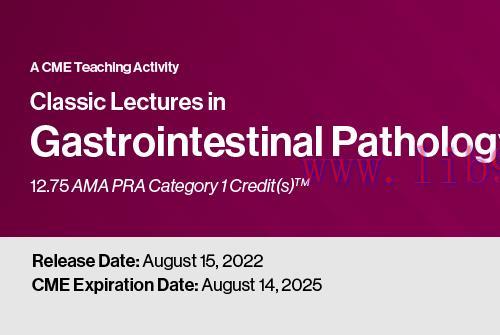 [AME]Classic Lectures in Gastrointestinal Pathology 2022 (CME VIDEOS)