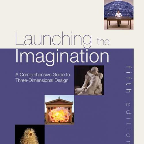 Launching the Imagination A Guide to Three-Dimensional Design 5th Edition by Stewart - Mary Ste...